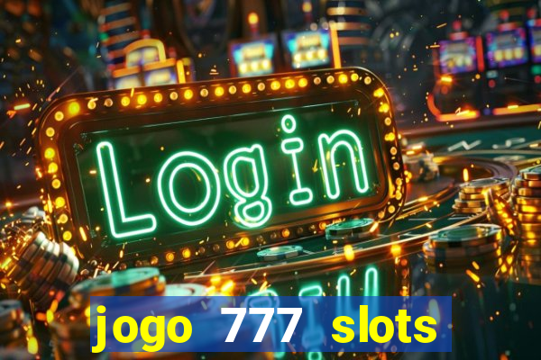 jogo 777 slots paga mesmo